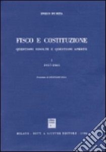 Fisco e Costituzione. Questioni risolte e questioni aperte (1957-1983) libro di De Mita Enrico