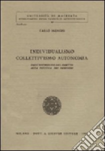 Individualismo, collettivismo, autonomia. Dall'estinzione del diritto alla politica dei desideri libro di Menghi Carlo