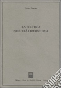 La politica nell'età cibernetica libro di Semama Paolo