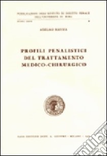 Profili penalistici del trattamento medico-chirurgico libro di Manna Adelmo