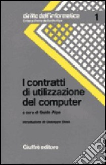 I contratti di utilizzazione del computer libro di Alpa Guido