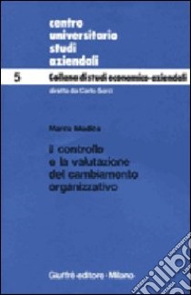 Il controllo e la valutazione del cambiamento organizzativo libro di Modica Marco