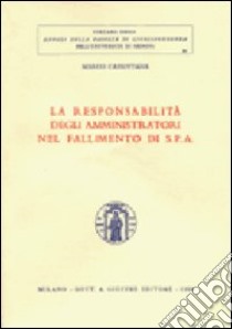 La responsabilità degli amministratori nel fallimento di SPA libro di Cassottana Marco