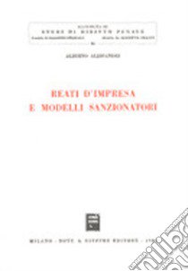 Reati d'impresa e modelli sanzionatori libro di Alessandri Alberto