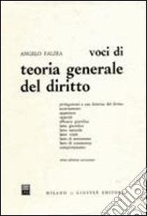 Voci di teoria generale del diritto libro di Falzea Angelo