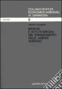 Banche e istituti speciali nel finanziamento delle aziende agricole libro di Colombini Fabiano