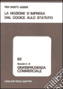 La nozione d'impresa dal codice allo statuto libro di Jaeger P. Giusto