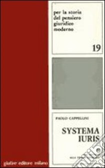 Systema iuris. Vol. 2: Dal sistema alla teoria generale libro di Cappellini Paolo