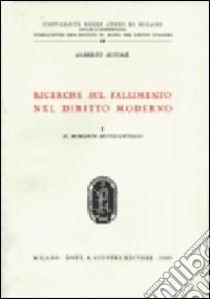 Ricerche sul fallimento nel diritto moderno (1) libro di Sciumè Alberto