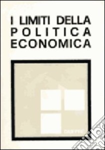 I limiti della politica economica libro