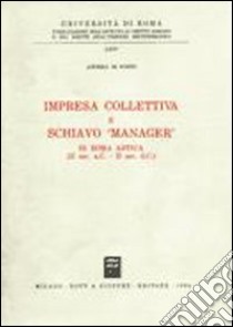 Impresa collettiva e schiavo «Manager» in Roma antica (II sec. a. C. -II sec. d. C.) libro di Di Porto Andrea