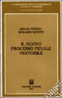 Il nuovo processo penale pretorile libro di Fenizia Bruno - Minniti Rosario