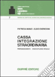 Cassa integrazione straordinaria. Prepensionamento disoccupazione speciale libro di Munzi Patrizia - Chericoni Eldo