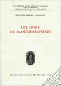 Lex Iunia de manumissionibus libro di Balestri Fumagalli Marcella