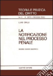 La notificazione nel processo penale libro di Grilli Luigi