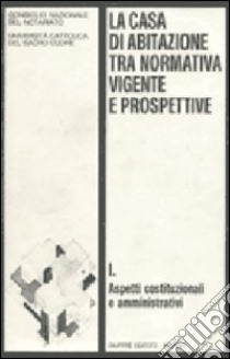 La casa di abitazione tra normativa vigente e prospettive (1) libro