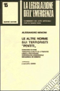 Le altre norme sui terroristi pentiti. Artt. 4, 7, 10. Legge 29 maggio 1982 n. 304 libro di Nencini Alessandro