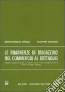 Le rimanenze di magazzino nel commercio al dettaglio libro di Di Grazia Sebastiano - Insaudo Gaspare