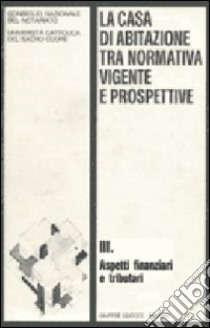 La casa di abitazione tra normativa vigente e prospettive (3) libro