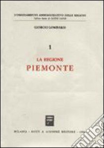 La regione Piemonte libro di Lombardi Giorgio