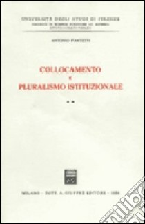 Collocamento e pluralismo istituzionale libro di Fantetti Antonio