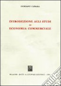 Introduzione agli studi di economia commerciale libro di Caprara Giordano