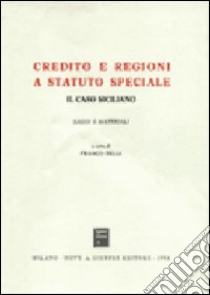 Credito e regioni a statuto speciale. Il caso siciliano. Saggi e materiali libro