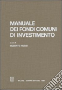 Manuale dei fondi comuni di investimento libro di Ruozi Roberto