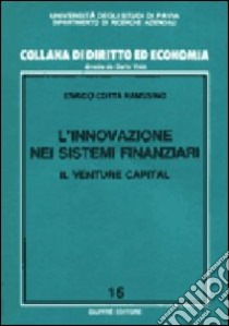 L'innovazione nei sistemi finanziari. Il venture capital libro di Cotta Ramusino Enrico