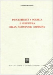 Procedibilità a querela e struttura della fattispecie criminosa libro di Mazzone Antonio