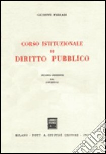 Corso istituzionale di diritto pubblico libro di Ferrari Giuseppe