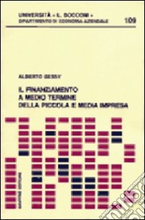 Il finanziamento a medio termine della piccola e media impresa libro di Dessy Alberto