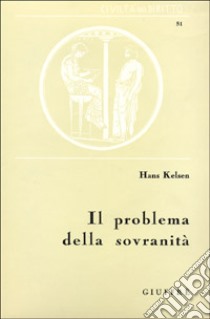 Il problema della sovranità e la teoria del diritto internazionale. Contributo per una dottrina pura del diritto libro di Kelsen Hans