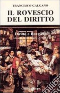 Il rovescio del diritto (1) libro di Galgano Francesco