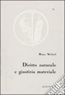 Diritto naturale e giustizia materiale libro di Welzel Hans; De Stefano G. (cur.)