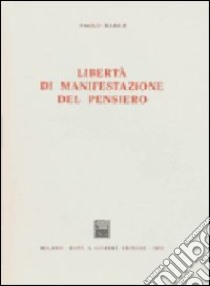 Libertà di manifestazione del pensiero libro di Barile Paolo