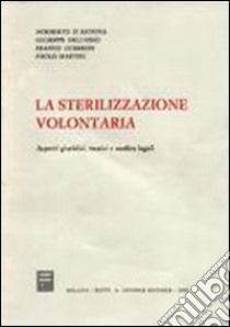 La sterilizzazione volontaria. Aspetti giuridici, tecnici e medico-legali libro di D'Antona Norberto