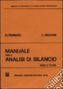 Manuale delle analisi di bilancio. Indici e flussi libro di Ferrero Giovanni - Dezzani Flavio