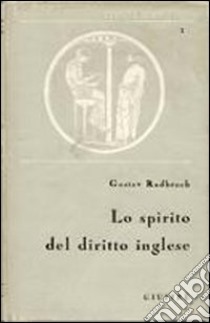 Lo spirito del diritto inglese libro di Radbruch Gustav; Baratta A. (cur.)