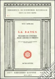 La banca. Principi di economia delle aziende di credito libro di Caprara Ugo