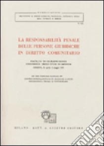 La responsabilità penale delle persone giuridiche in diritto comunitario libro