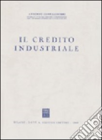 Il credito industriale libro di Confalonieri Antonio