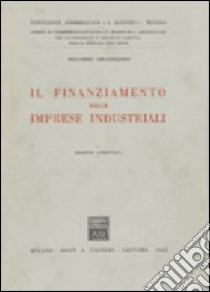 Il finanziamento delle imprese industriali libro di Argenziano Riccardo