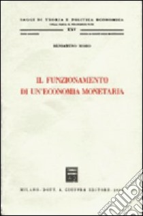 Il funzionamento di un'economia monetaria libro di Moro Beniamino