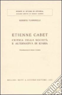 Etienne Cabet: critica della società e alternativa di Icaria libro di Tumminelli Roberto