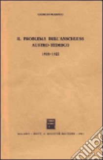 Il problema dell'Anschluss austro-tedesco (1918-1922) libro di Marsico Giorgio