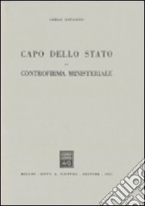 Capo dello Stato. Controfirma ministeriale libro di Esposito Carlo