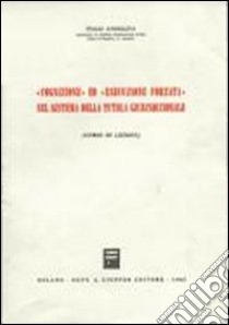 Cognizione ed esecuzione forzata nel sistema della tutela giurisdizionale. Corso di lezioni libro di Andolina Italo