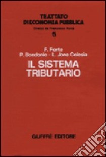 Il sistema tributario libro di Forte Francesco - Bondonio Piervincenzo - Jona Celesia Lionello