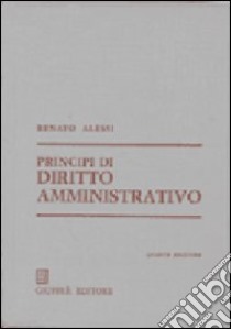 Principi di diritto amministrativo libro di Alessi Renato